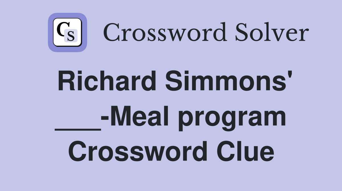 Richard Simmons' ___-Meal program Crossword Clue