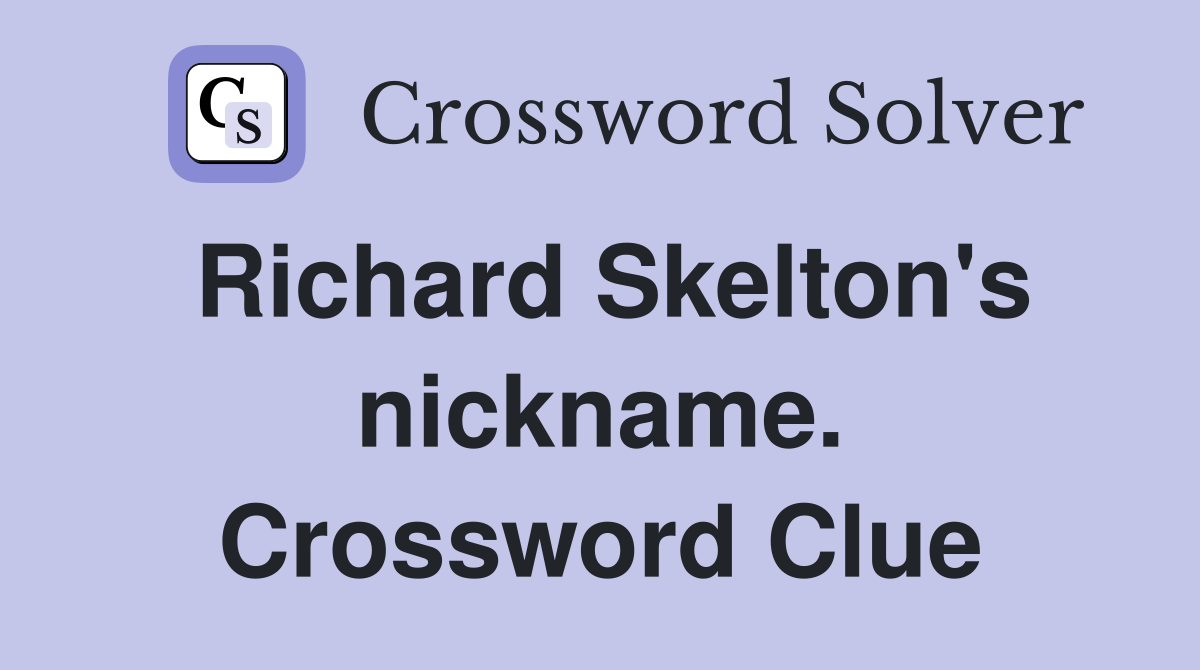 Richard Skelton's nickname. Crossword Clue