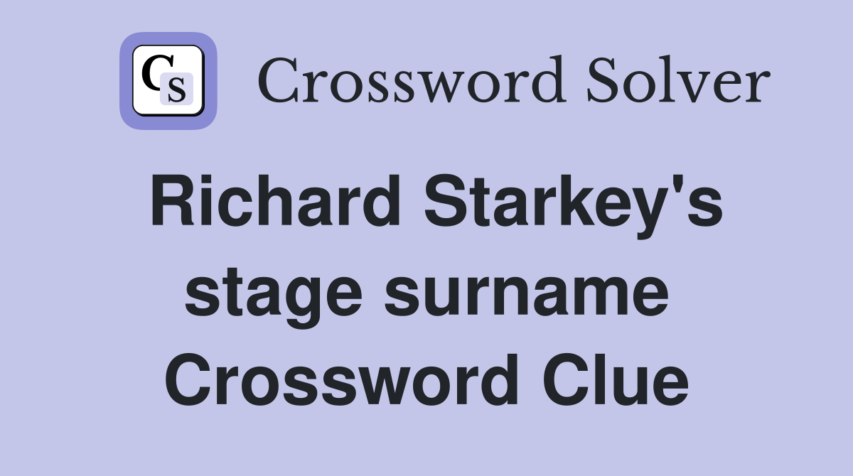 Richard Starkey's stage surname Crossword Clue