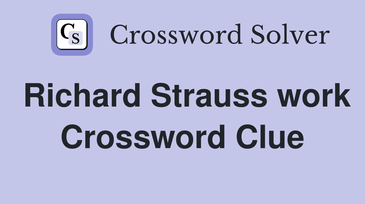 Richard Strauss work Crossword Clue