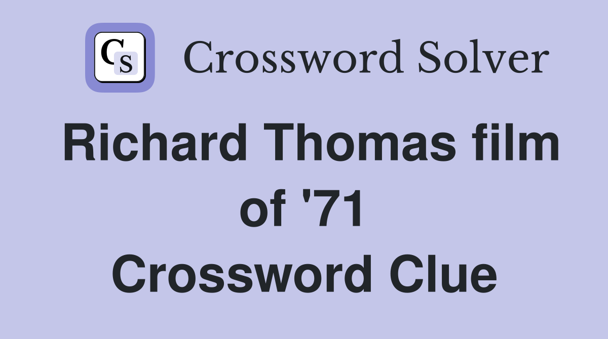 Richard Thomas film of '71 Crossword Clue