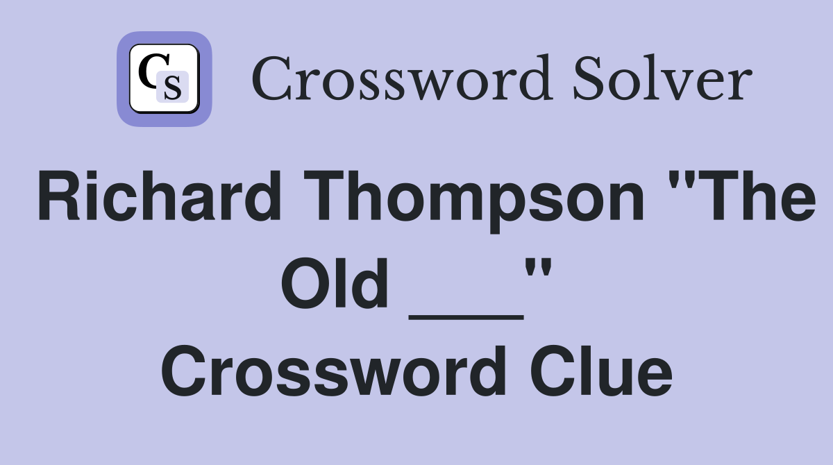 Richard Thompson "The Old ___" Crossword Clue