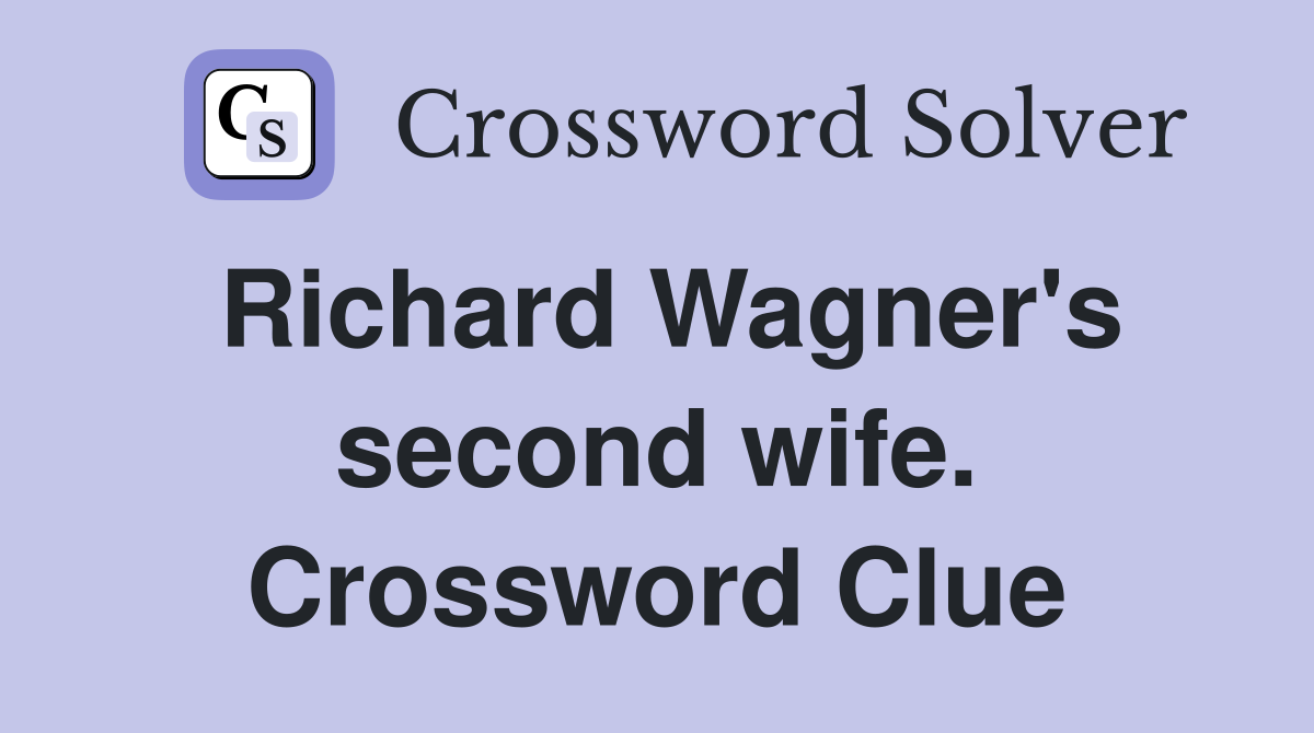 Richard Wagner's second wife. Crossword Clue