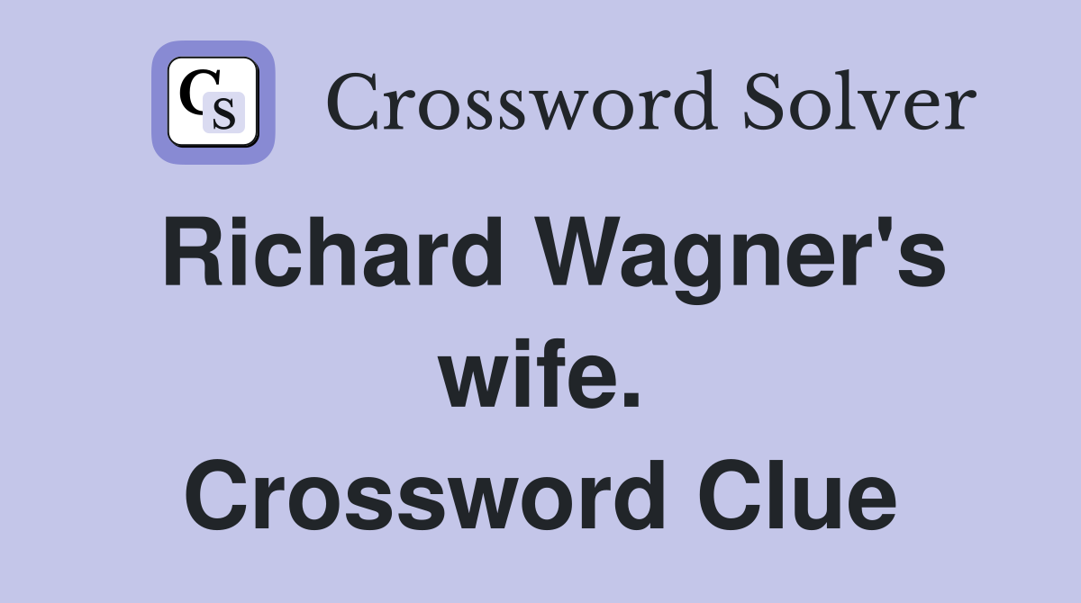 Richard Wagner's wife. Crossword Clue