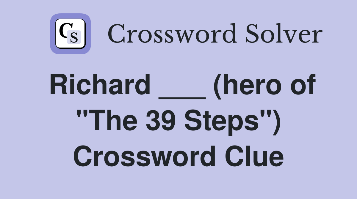 Richard ___ (hero of "The 39 Steps") Crossword Clue