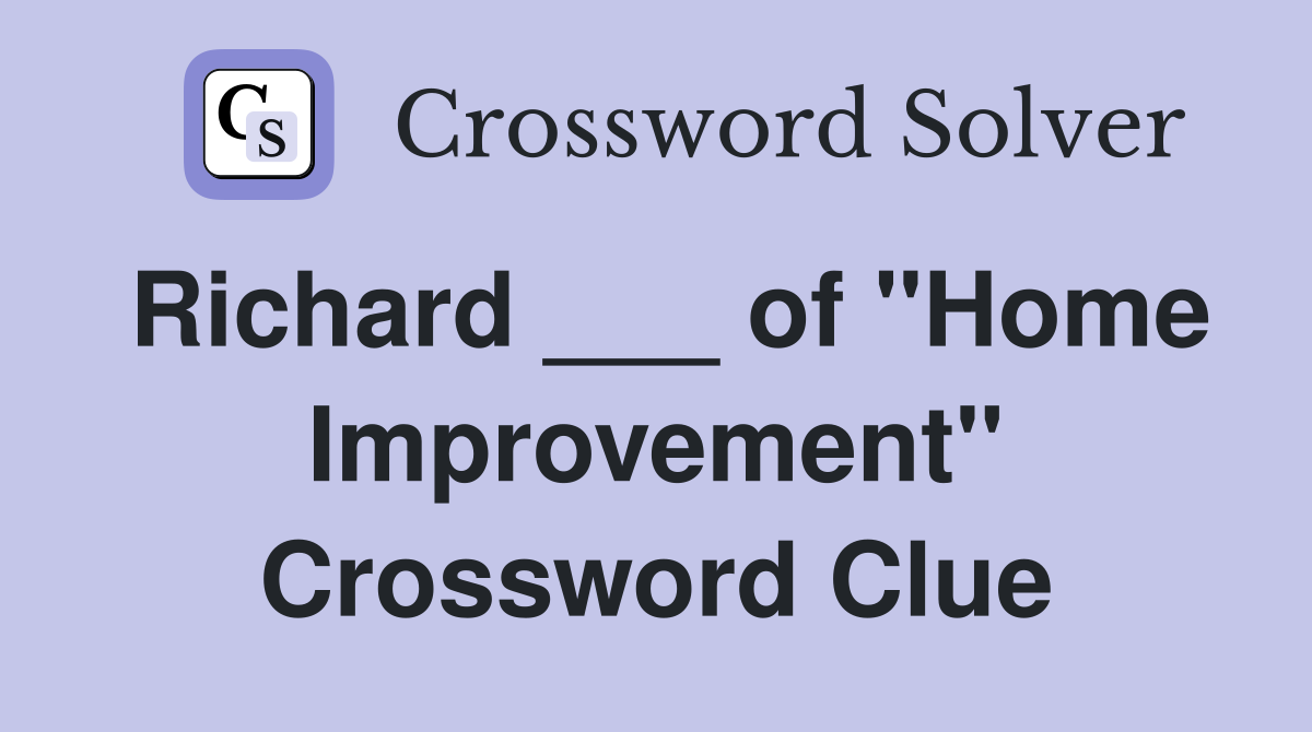 Richard ___ of "Home Improvement" Crossword Clue