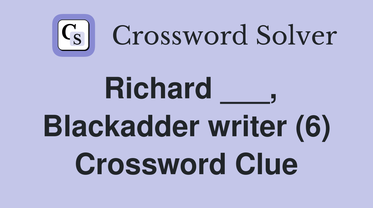 Richard ___, Blackadder writer (6) Crossword Clue