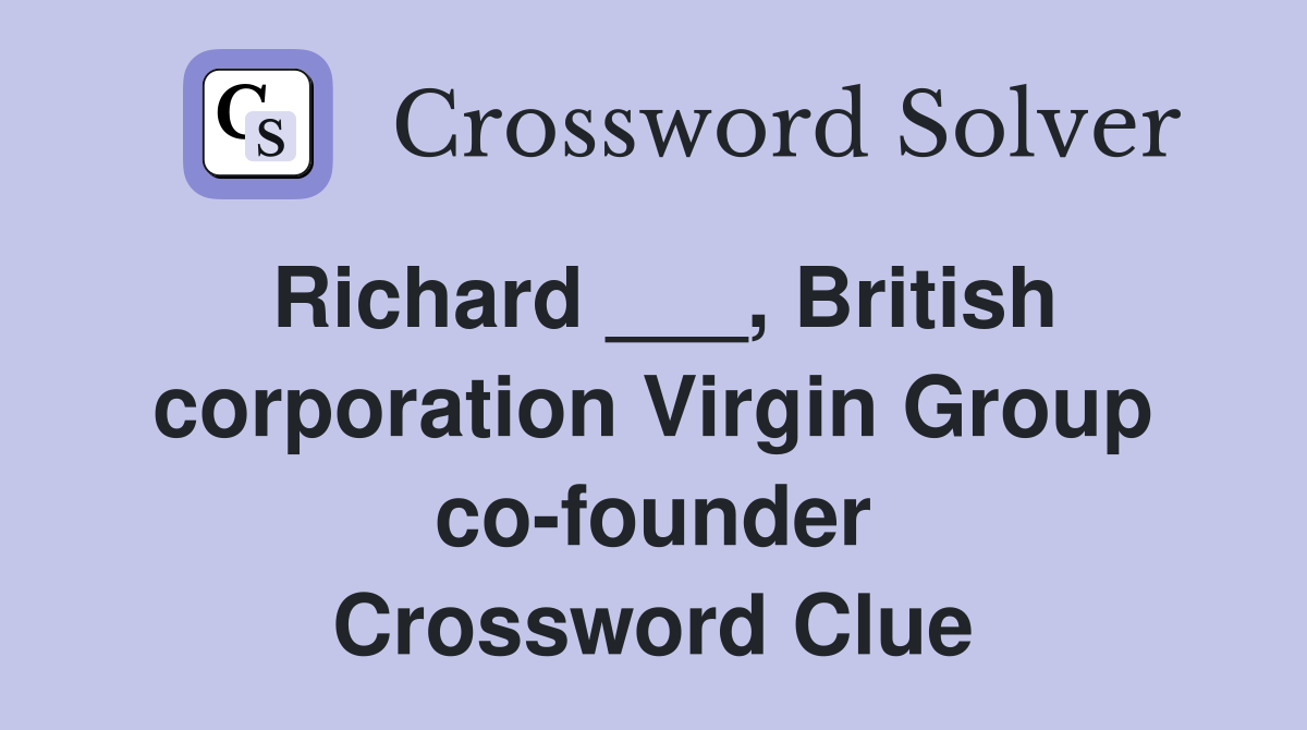 Richard ___, British corporation Virgin Group co-founder Crossword Clue