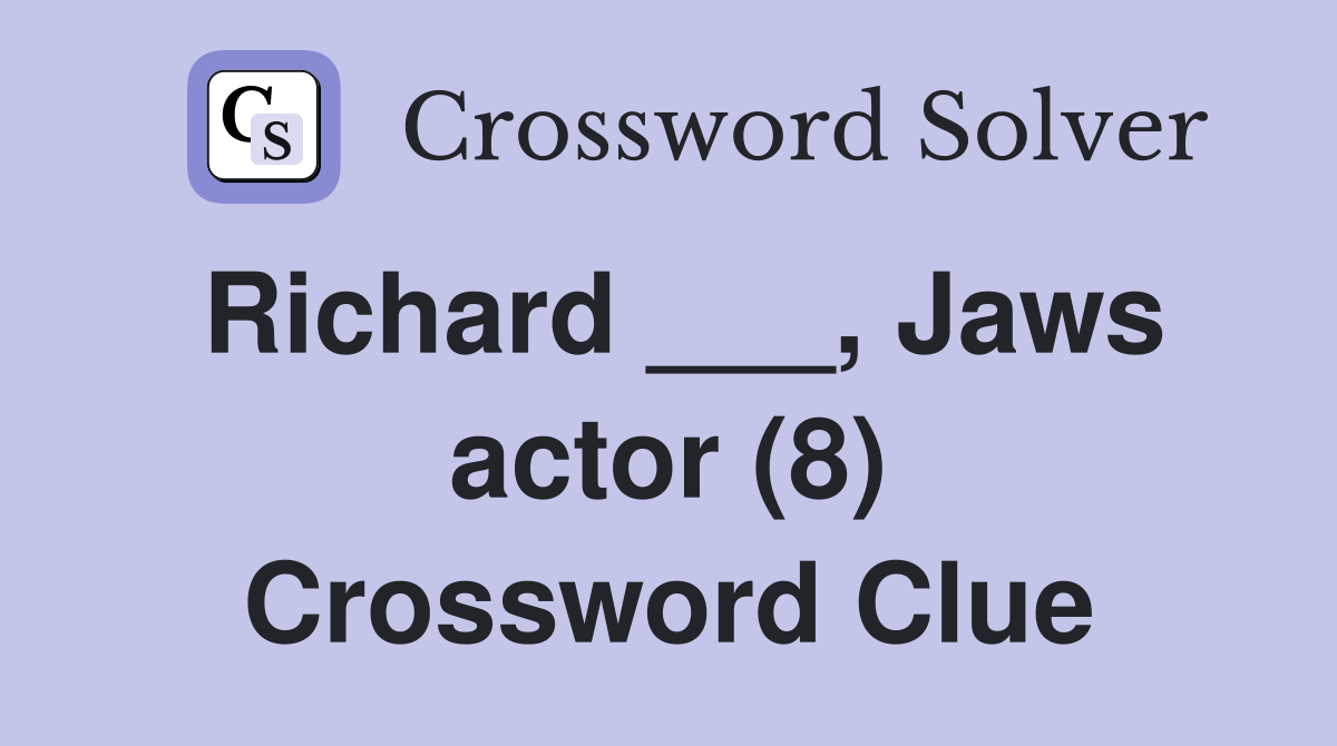 Richard ___, Jaws actor (8) Crossword Clue