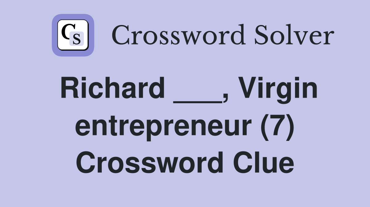 Richard ___, Virgin entrepreneur (7) Crossword Clue