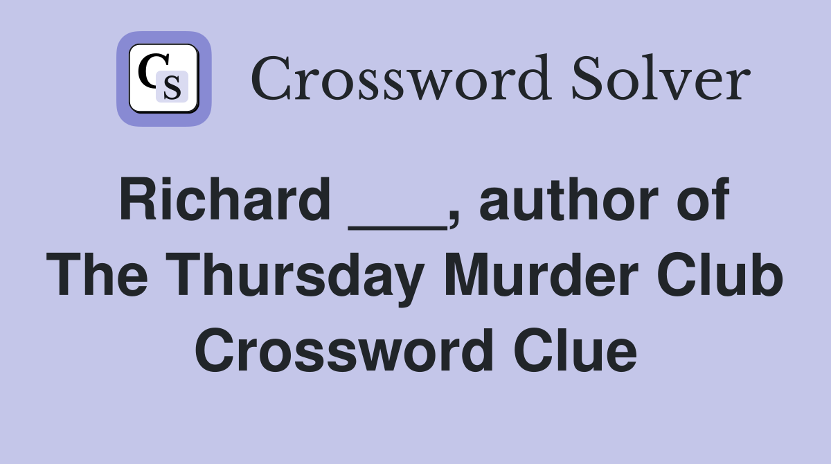 Richard ___, author of The Thursday Murder Club Crossword Clue