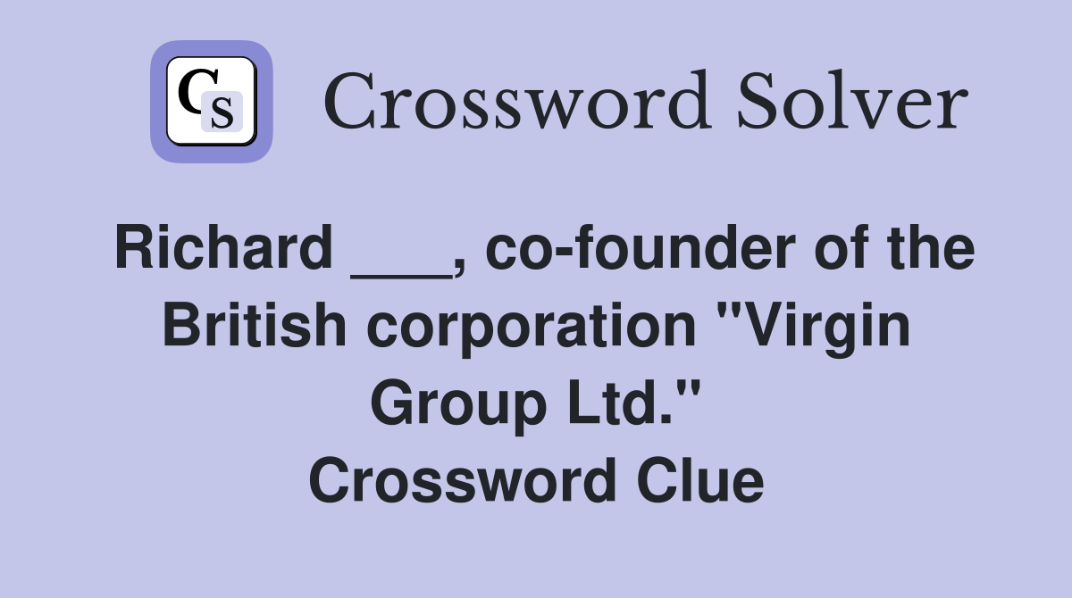 Richard ___, co-founder of the British corporation "Virgin Group Ltd." Crossword Clue