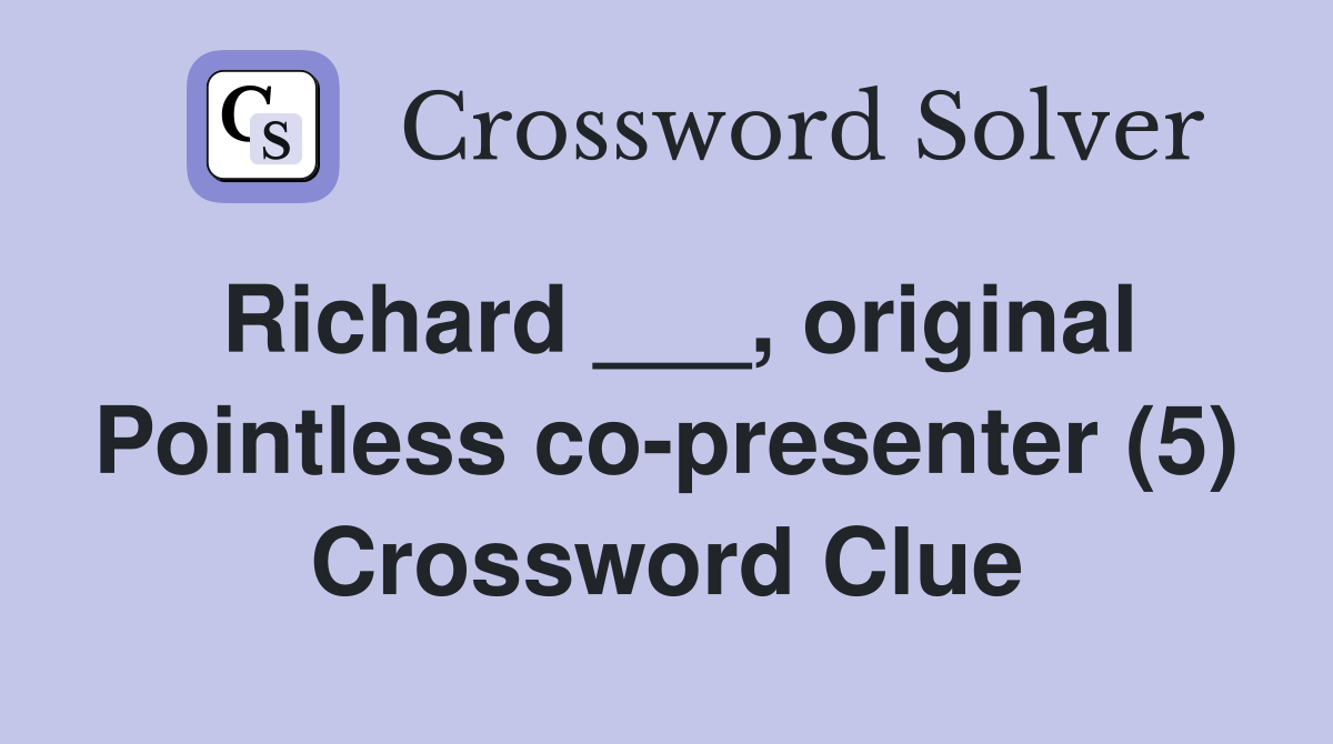 Richard ___, original Pointless co-presenter (5) Crossword Clue