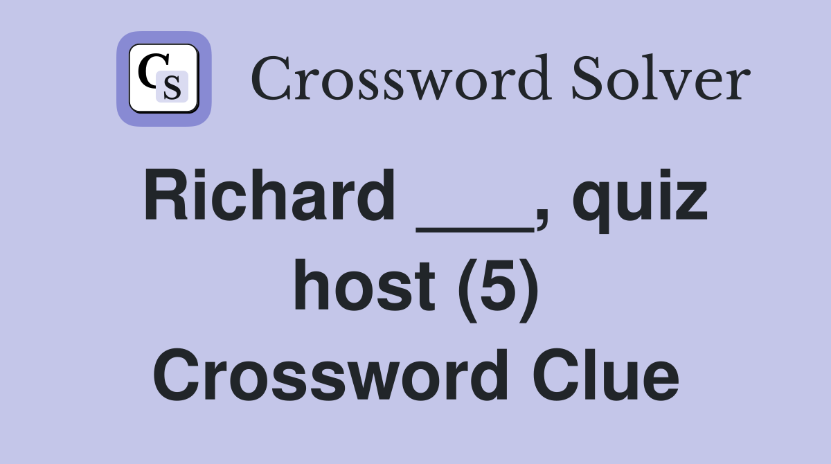 Richard ___, quiz host (5) Crossword Clue