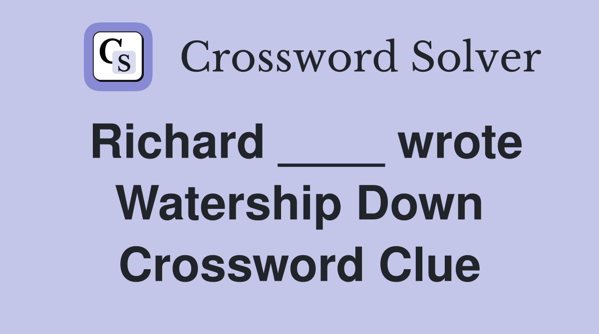 Richard ____ wrote Watership Down Crossword Clue