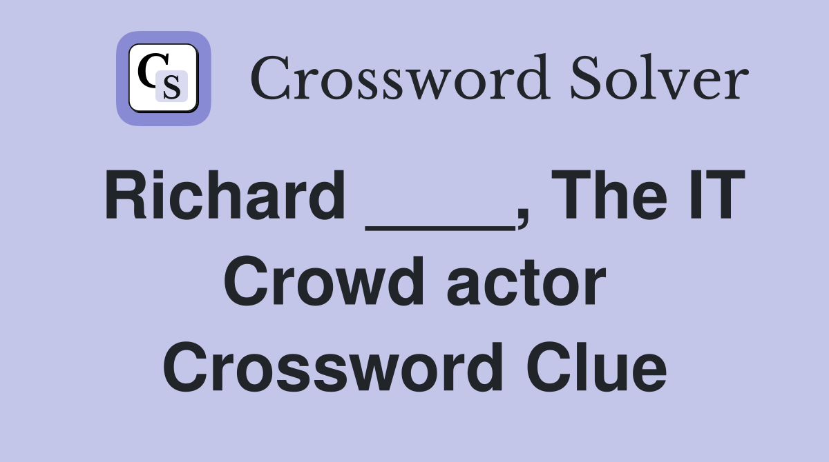 Richard ____, The IT Crowd actor Crossword Clue