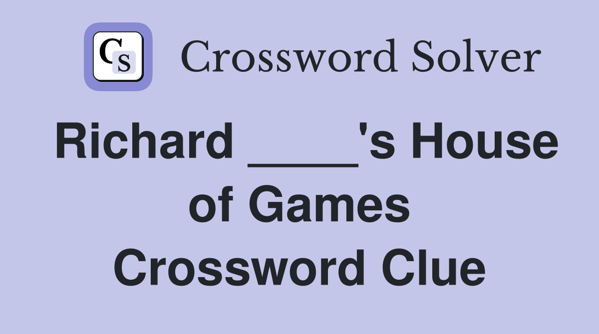 Richard ____'s House of Games Crossword Clue