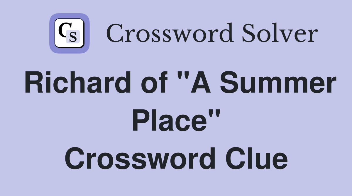 Richard of "A Summer Place" Crossword Clue
