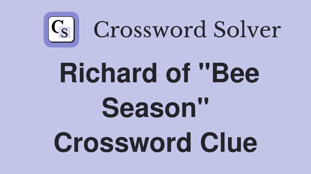 Richard of "Bee Season" Crossword Clue