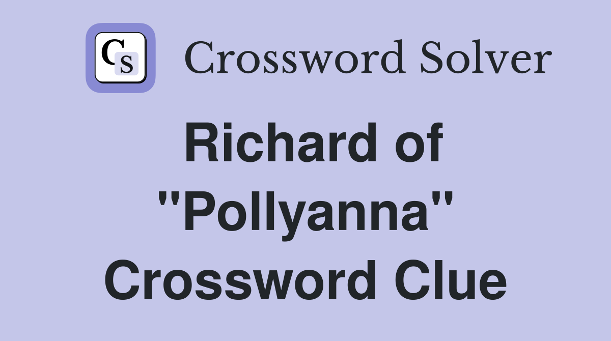 Richard of "Pollyanna" Crossword Clue