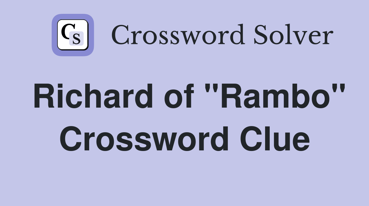 Richard of "Rambo" Crossword Clue