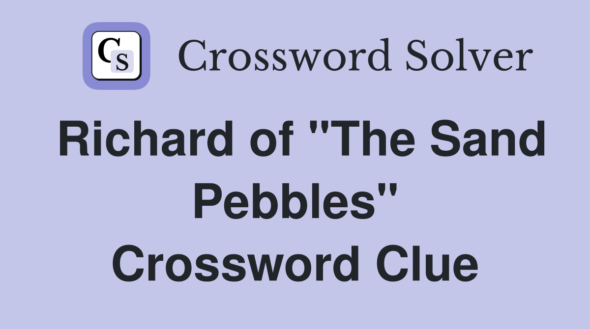 Richard of "The Sand Pebbles" Crossword Clue