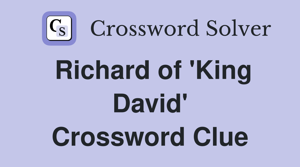 Richard of 'King David' Crossword Clue