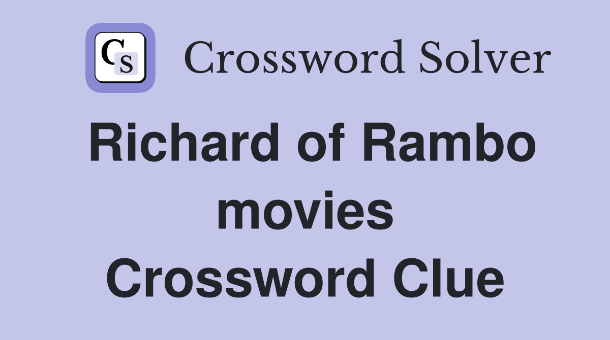 Richard of Rambo movies Crossword Clue