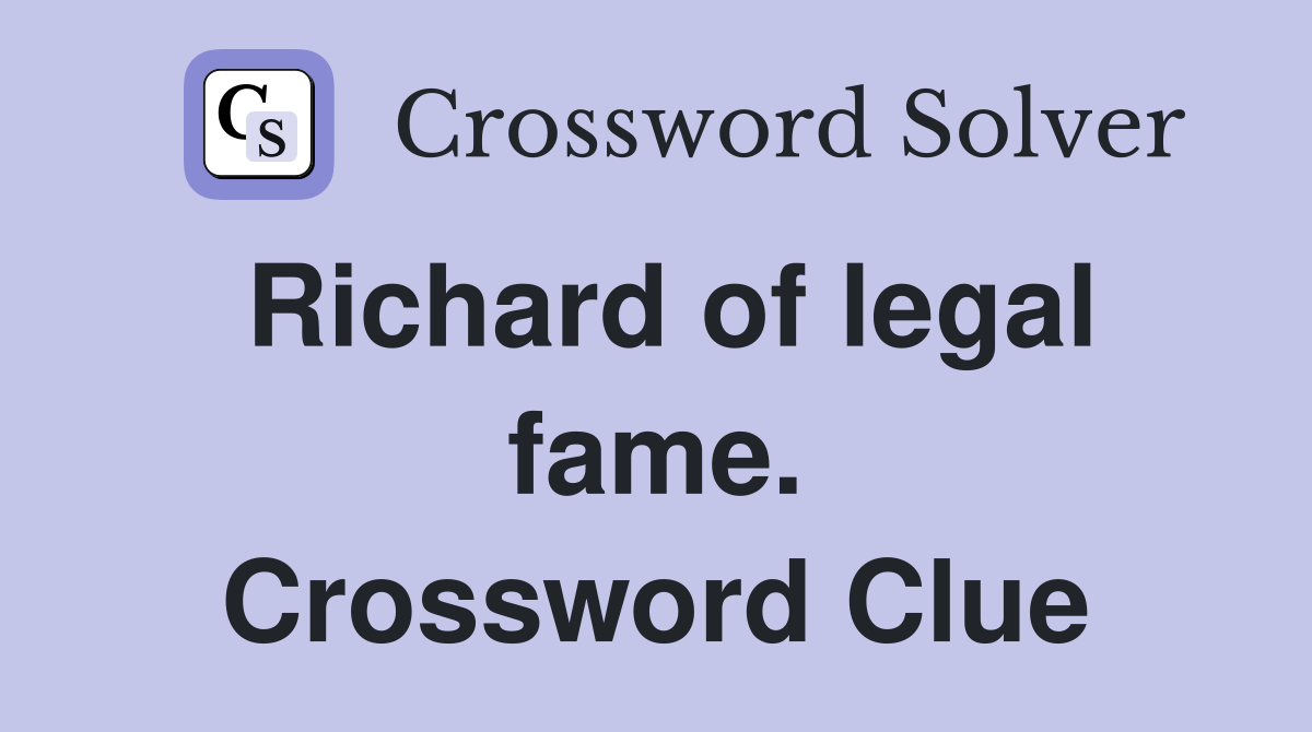 Richard of legal fame. Crossword Clue