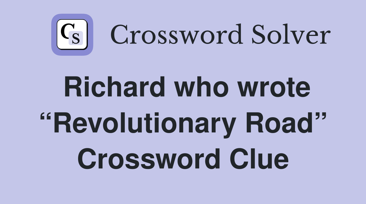 Richard who wrote “Revolutionary Road” Crossword Clue