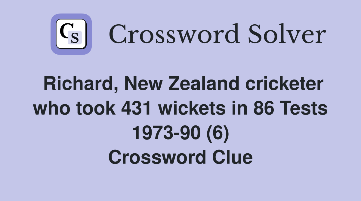 Richard, New Zealand cricketer who took 431 wickets in 86 Tests 1973-90 (6) Crossword Clue