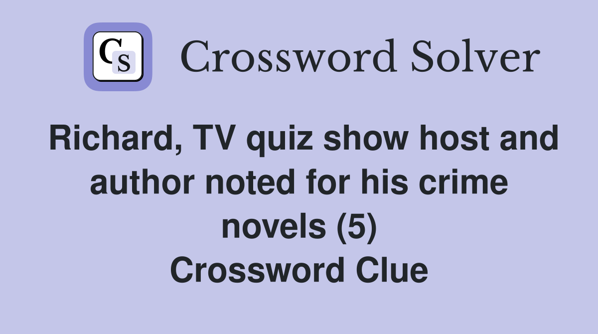 Richard, TV quiz show host and author noted for his crime novels (5) Crossword Clue