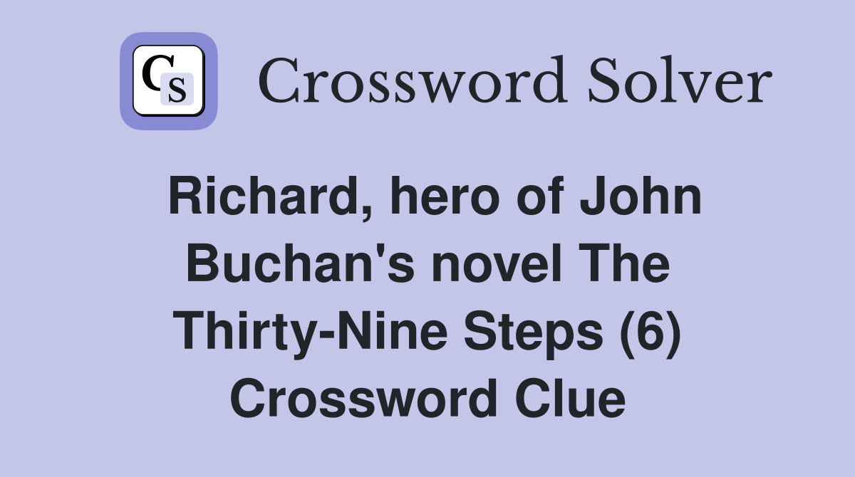 Richard, hero of John Buchan's novel The Thirty-Nine Steps (6 ...
