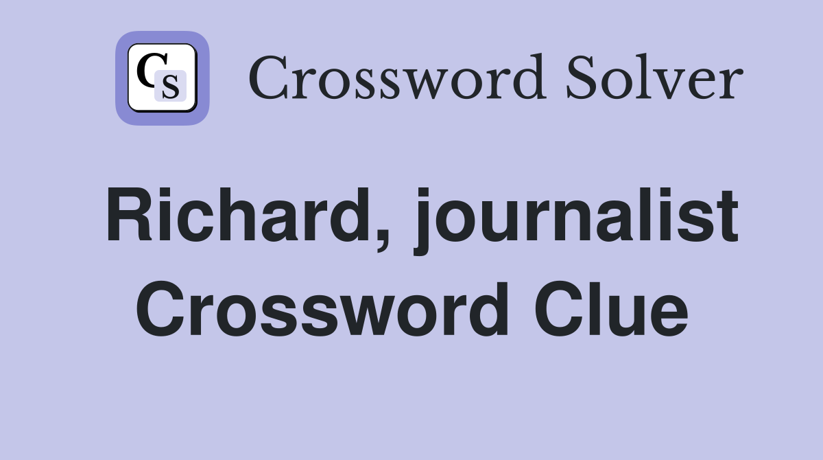 Richard, journalist Crossword Clue