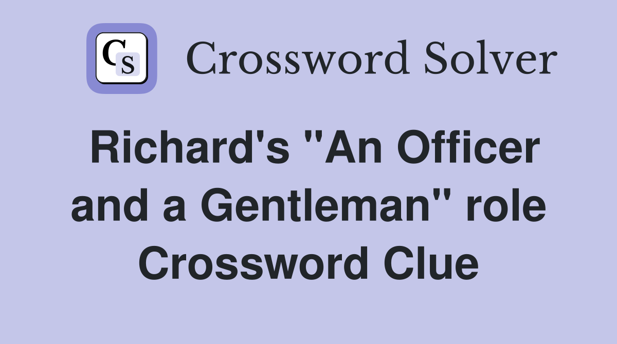 Richard's "An Officer and a Gentleman" role Crossword Clue