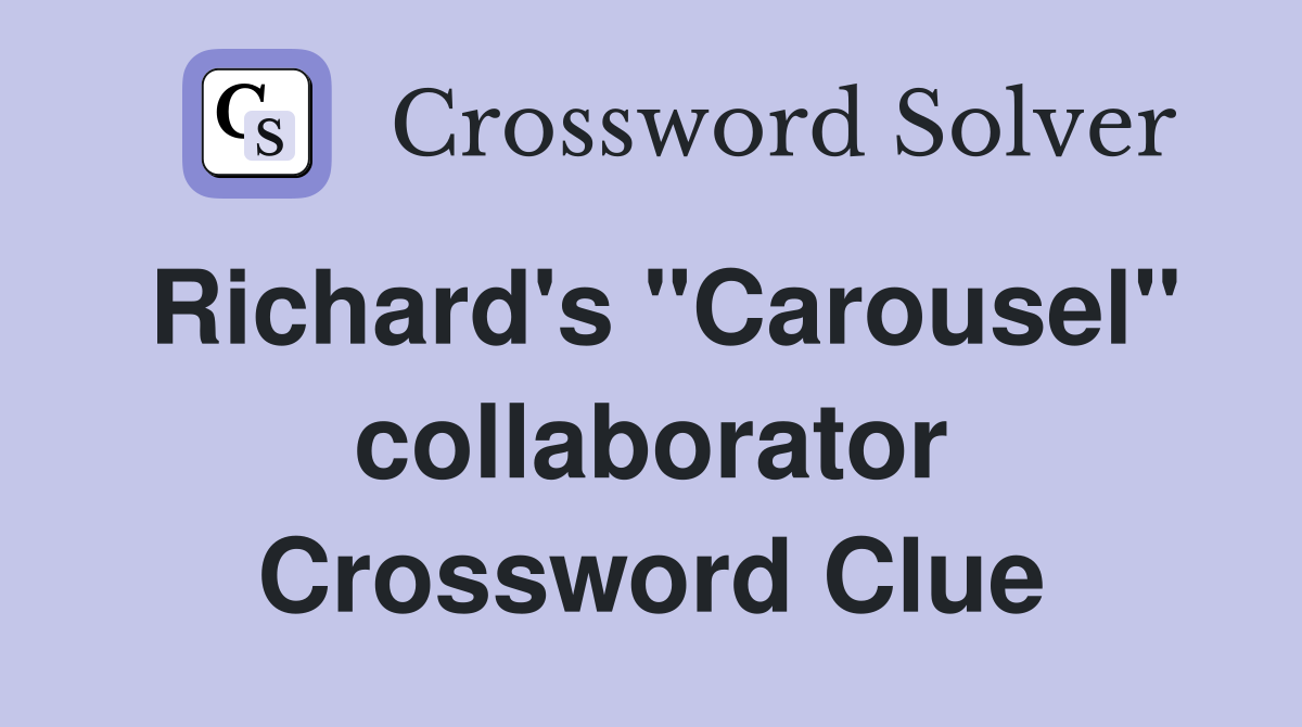 Richard's "Carousel" collaborator Crossword Clue