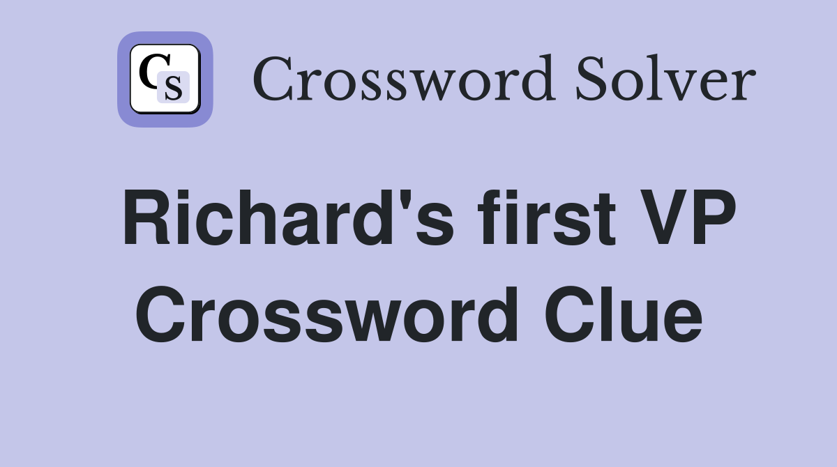 Richard's first VP Crossword Clue