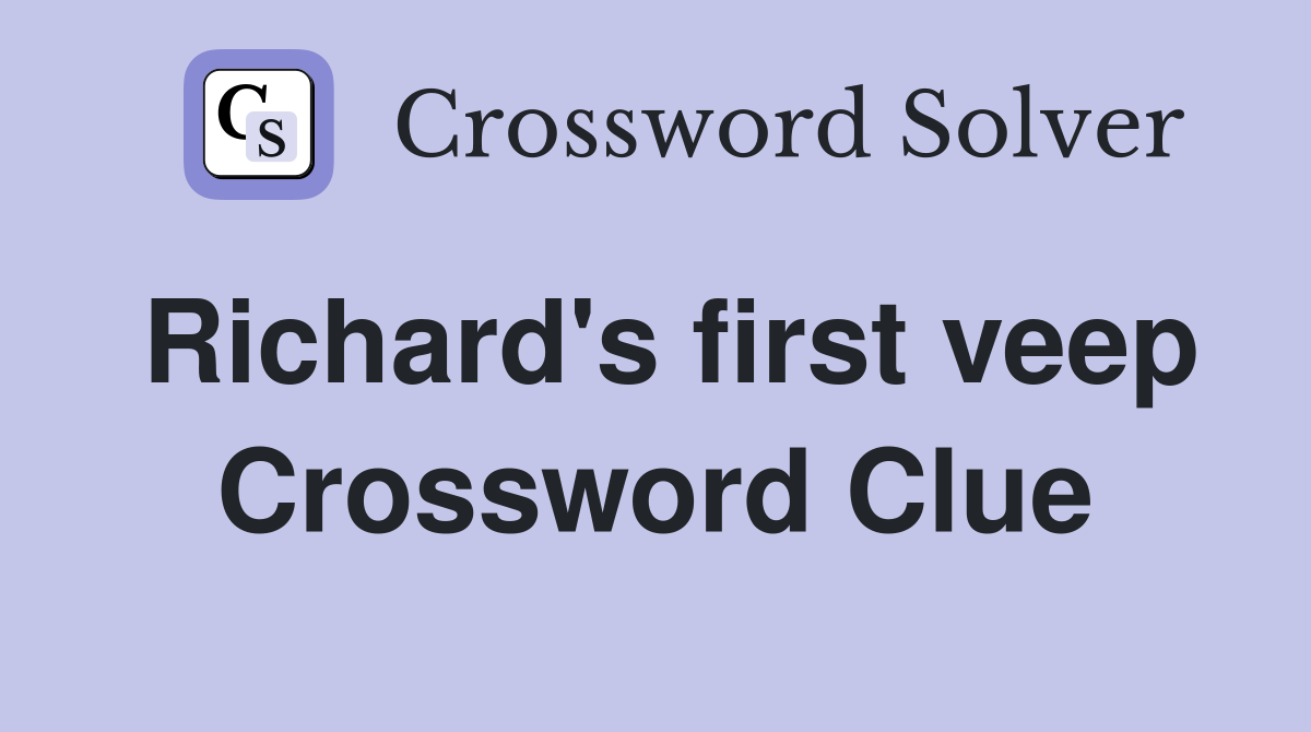 Richard's first veep Crossword Clue