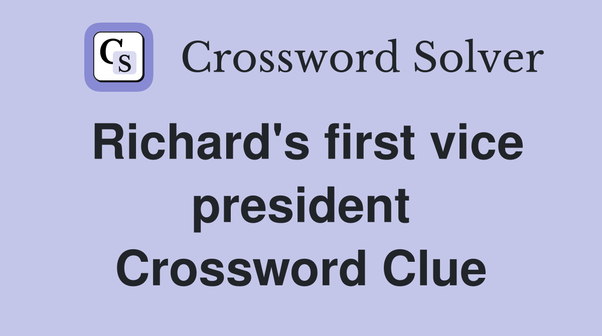 Richard's first vice president Crossword Clue