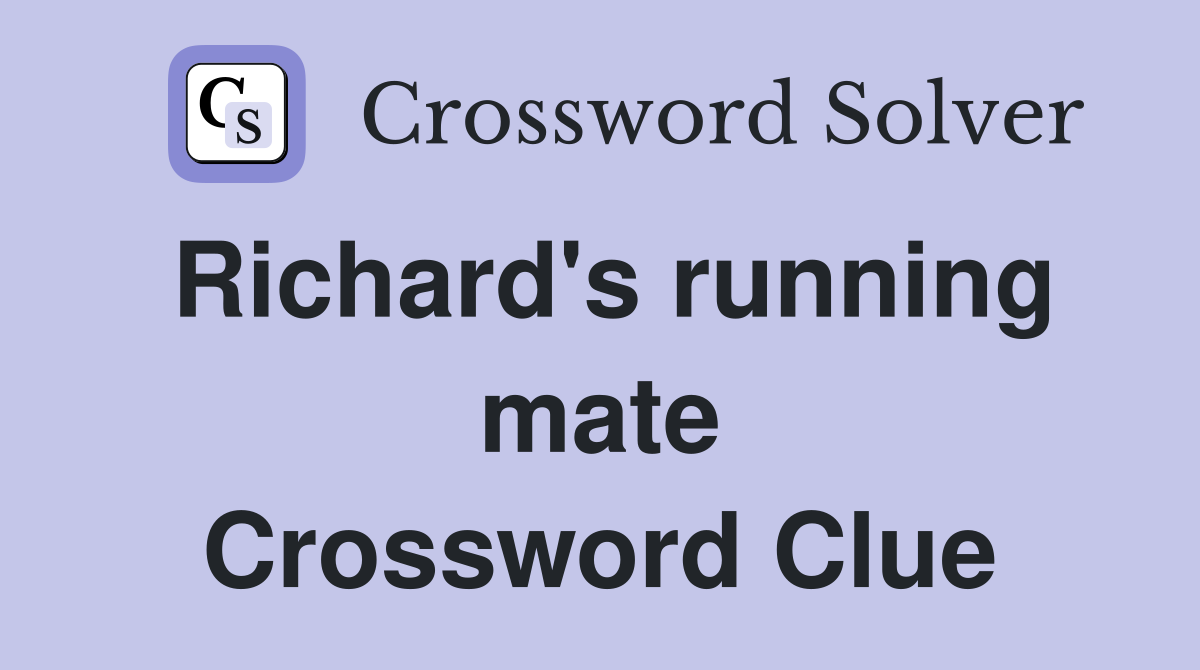 Richard's running mate Crossword Clue