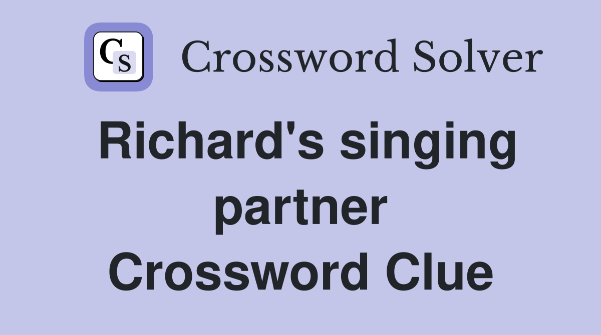 Richard's singing partner Crossword Clue