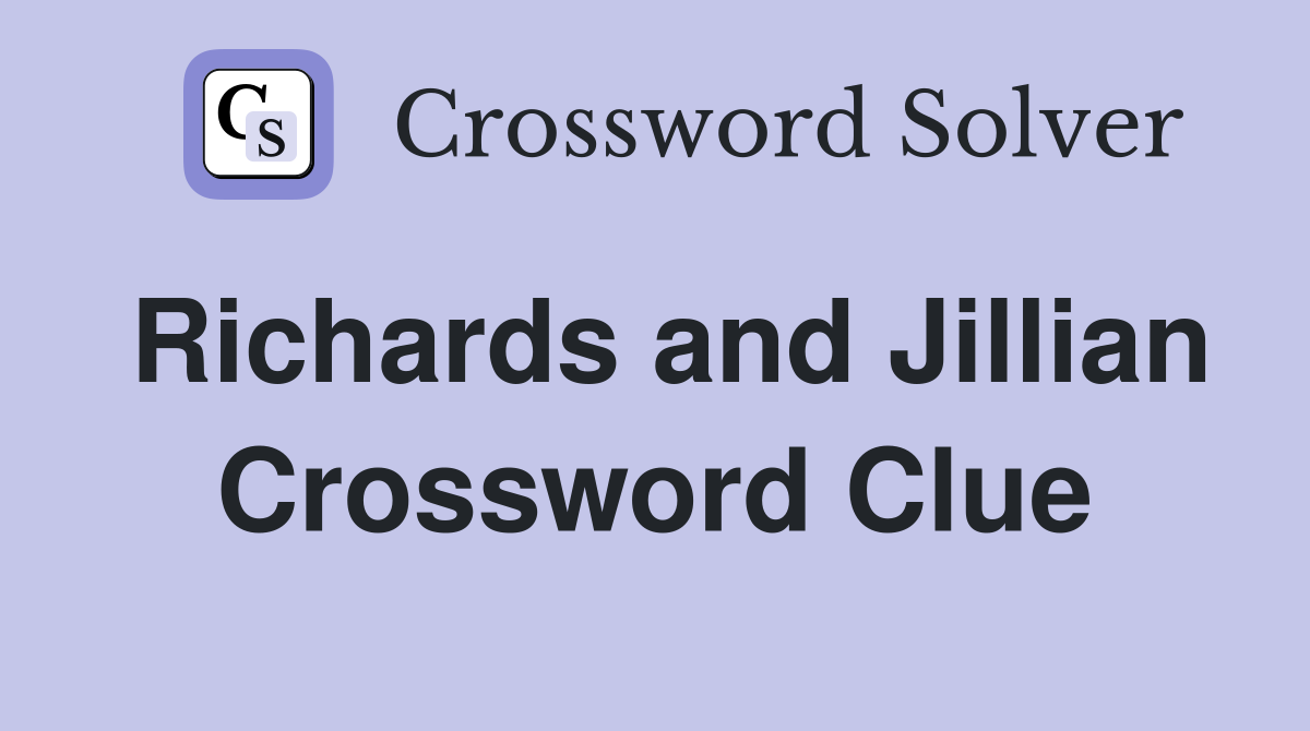 Richards and Jillian Crossword Clue