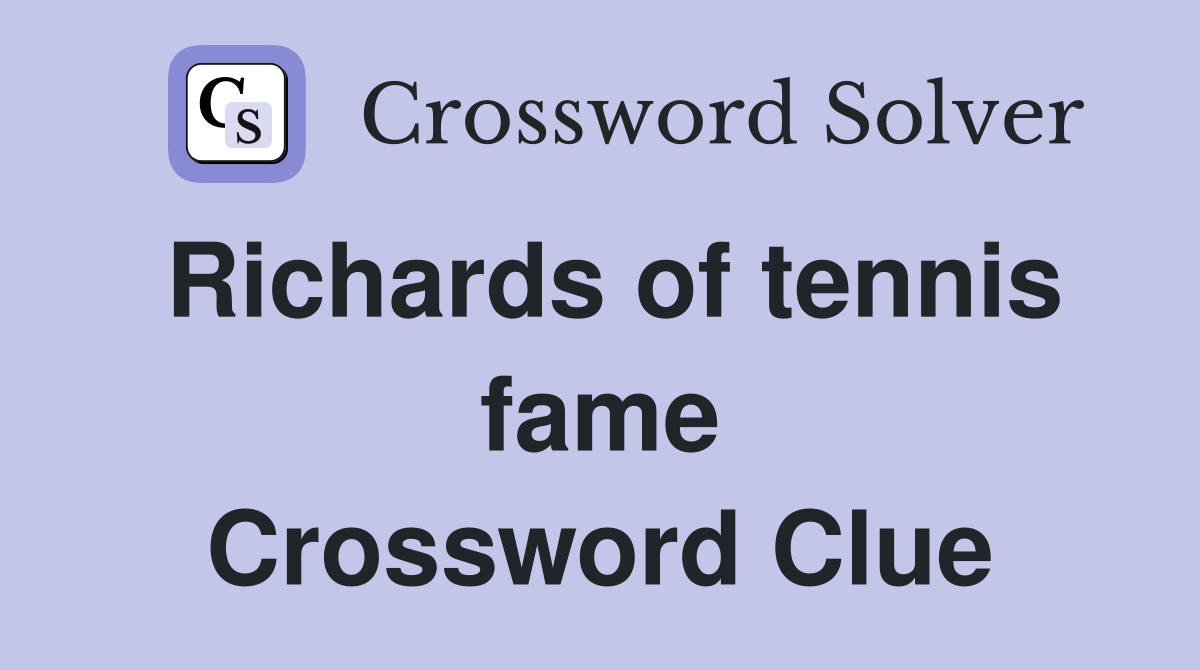 Richards of tennis fame Crossword Clue
