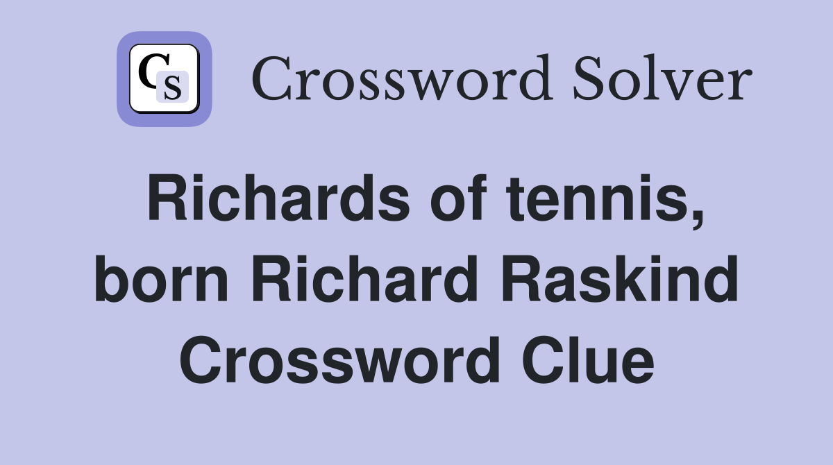 Richards of tennis, born Richard Raskind Crossword Clue