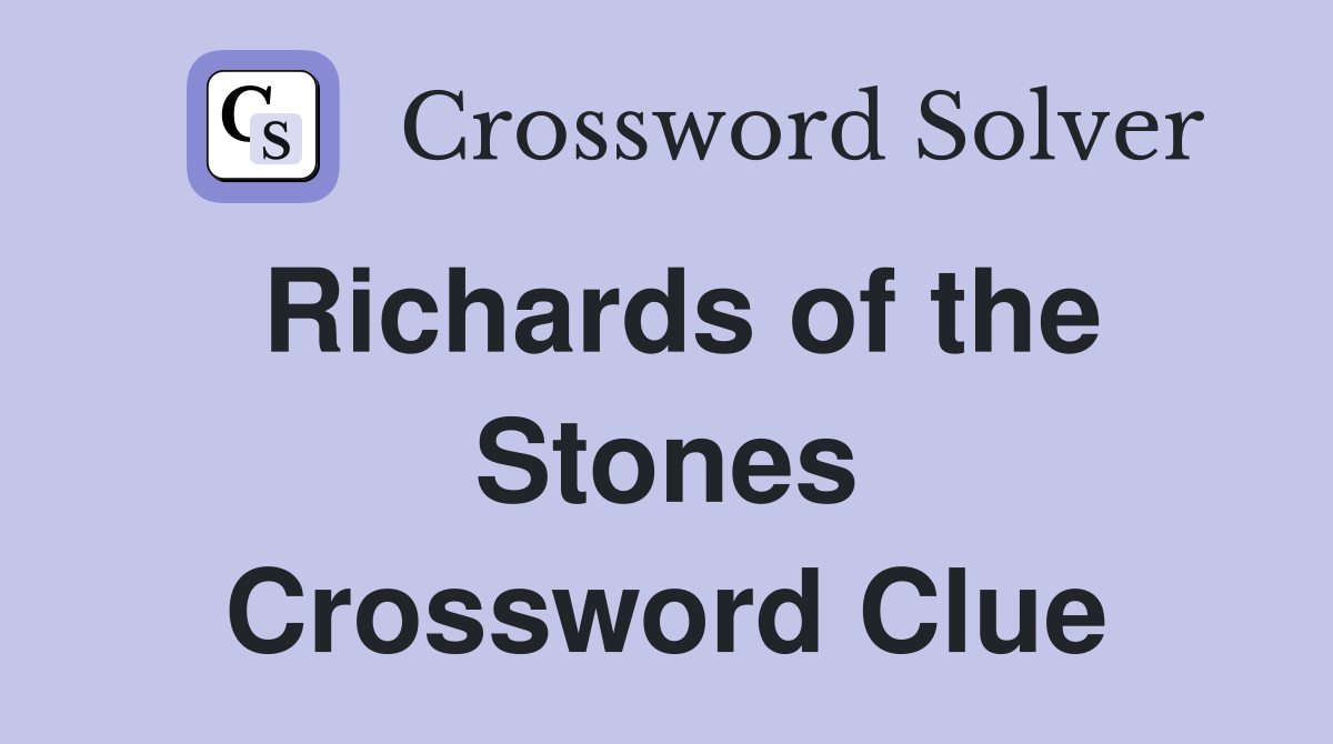 Richards of the Stones Crossword Clue