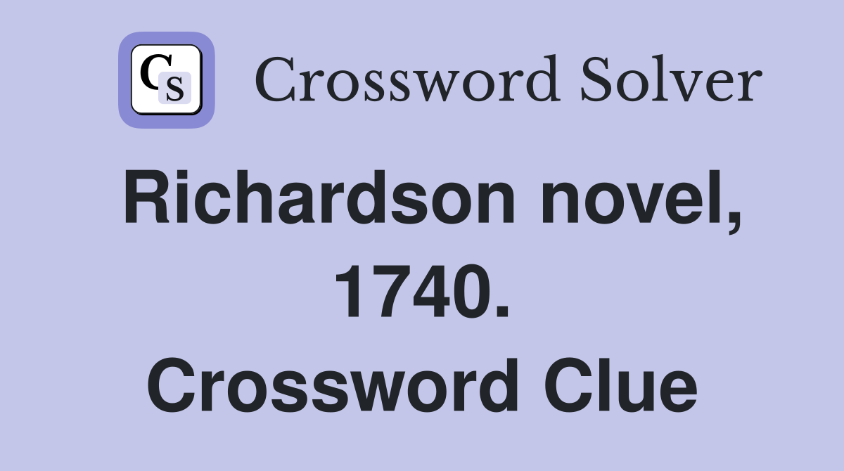 Richardson novel, 1740. Crossword Clue