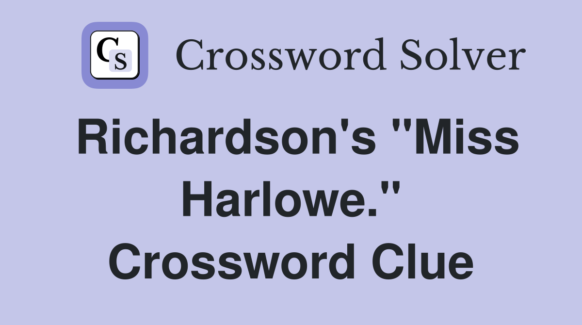 Richardson's "Miss Harlowe." Crossword Clue