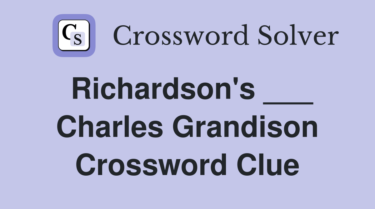 Richardson's ___ Charles Grandison Crossword Clue