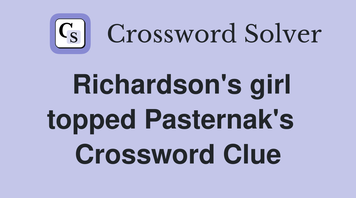Richardson's girl topped Pasternak's   Crossword Clue