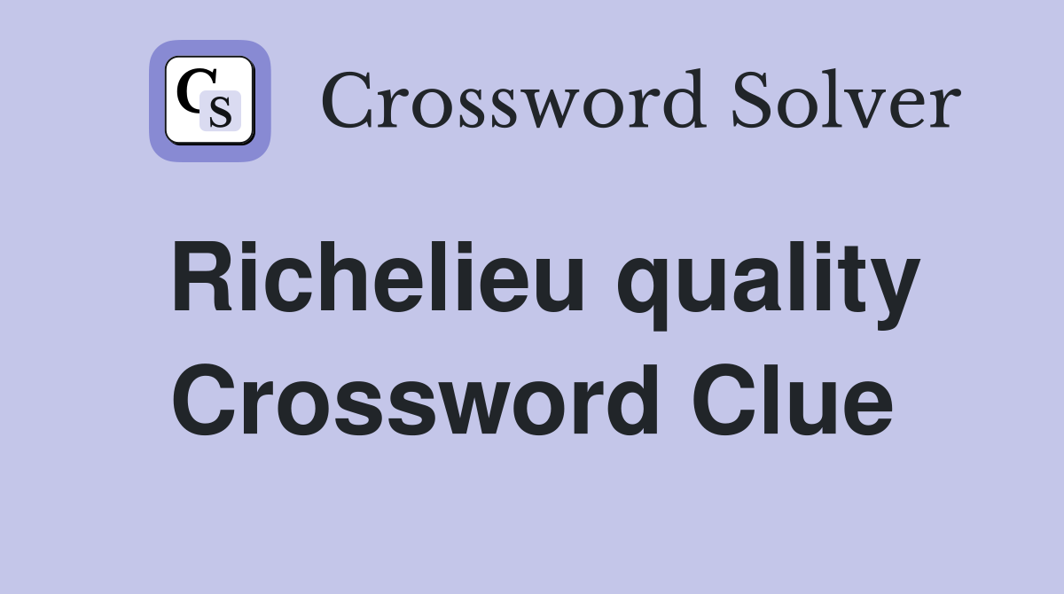 Richelieu quality Crossword Clue